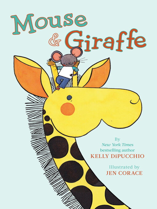 Title details for Mouse & Giraffe by Kelly DiPucchio - Available